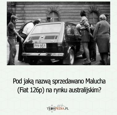 Pod jaką nazwą sprzedawano Malucha (Fiat 126p) na rynku australijskim?