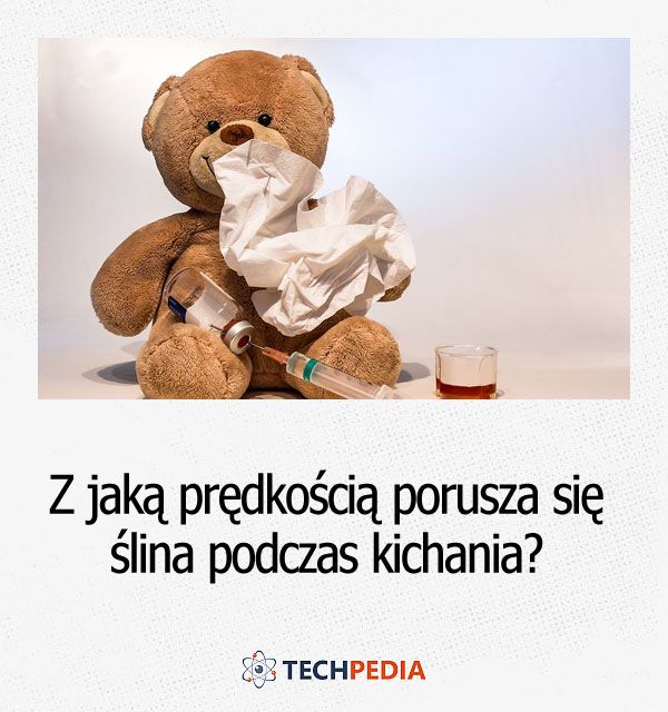 Z jaką prędkością porusza się ślina podczas kichania?