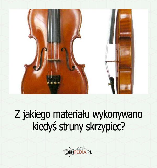 Z jakiego materiału wykonywano kiedyś struny skrzypiec?