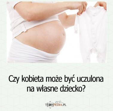 Czy kobieta może być uczulona na własne dziecko?