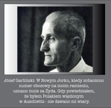 Józef Garliński: W Nowym Jorku, kiedy zobaczono numer obozowy na moim ramieniu, uznano mnie za Żyda ...