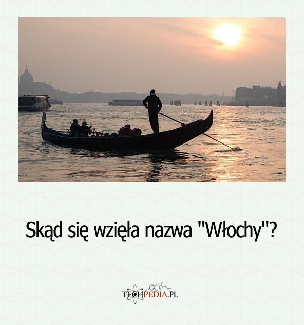 Skąd się wzięła nazwa Włochy?