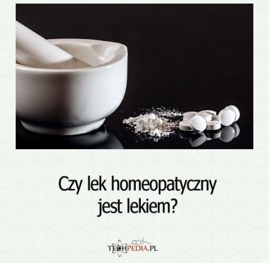 Czy lek homeopatyczny jest lekiem?