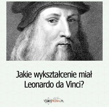 Jakie wykształcenie miał Leonardo da Vinci?