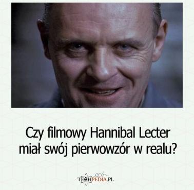 Czy filmowy Hannibal Lecter miał swój pierwowzór w realu?