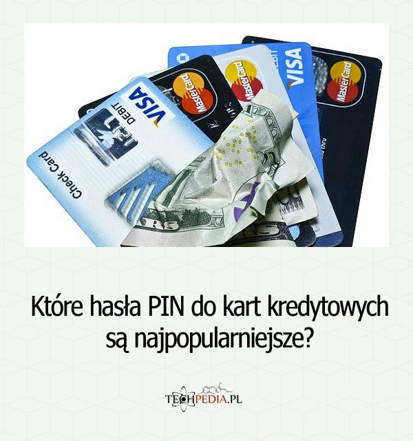 Które hasła PIN do kart kredytowych są najpopularniejsze?