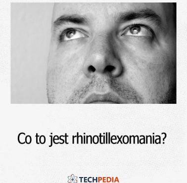 Co to jest rhinotillexomania?