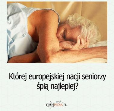 Której europejskiej nacji seniorzy śpią najlepiej?