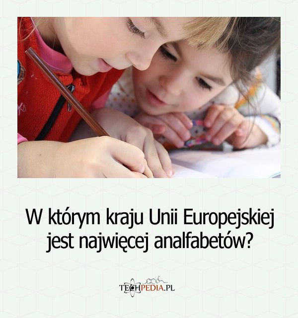 W którym kraju Unii Europejskiej jest najwięcej analfabetów?