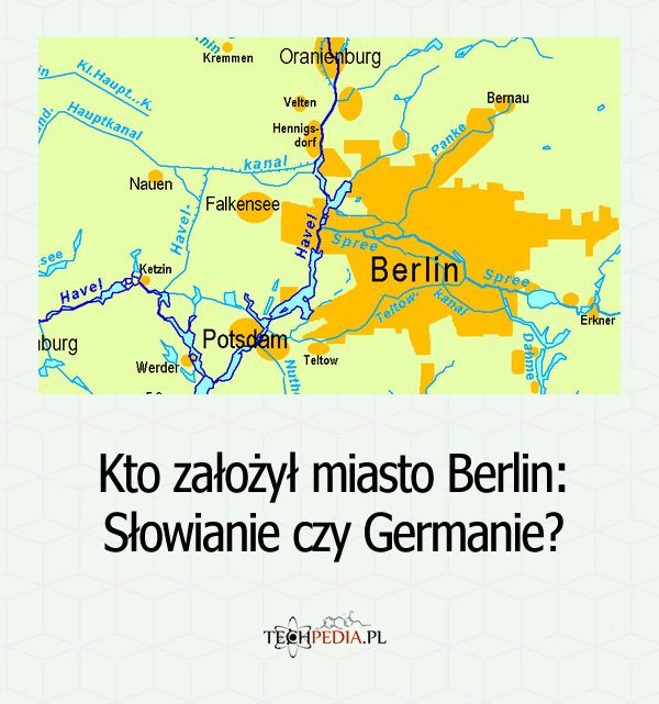 Kto założył miasto Berlin: Słowianie czy Germanie?