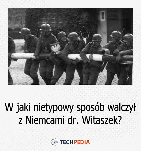 W jaki nietypowy sposób walczył z Niemcami dr. Witaszek?
