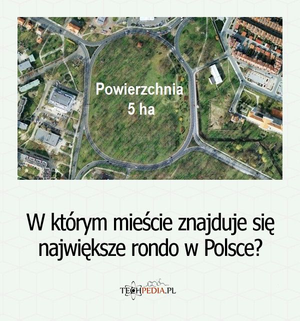 W którym mieście znajduje się największe rondo w Polsce?