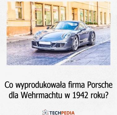 Co wyprodukowała firma Porsche dla Wehrmachtu w 1942 roku?