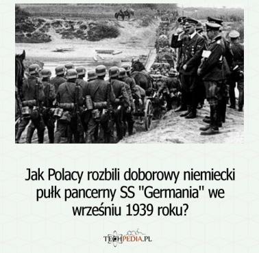 Jak Polacy rozbili doborowy niemiecki pułk pancerny SS "Germania" we wrześniu 1939 roku?