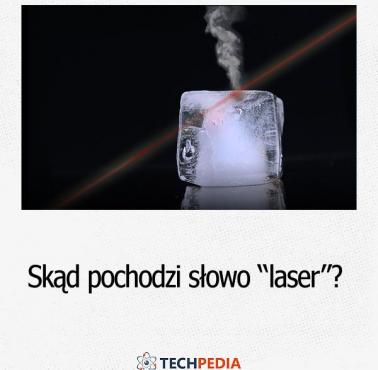 Skąd pochodzi słowo "laser"?