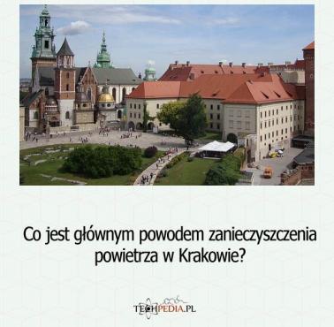 Co jest głównym powodem zanieczyszczenia powietrza w Krakowie?