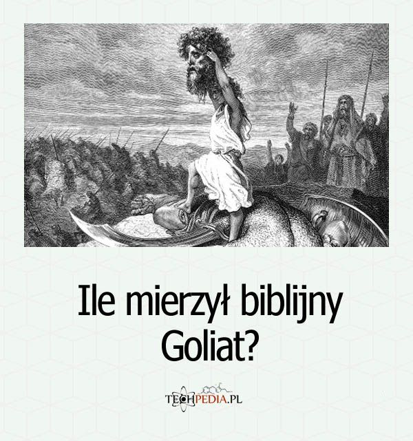 Ile mierzył biblijny Goliat?