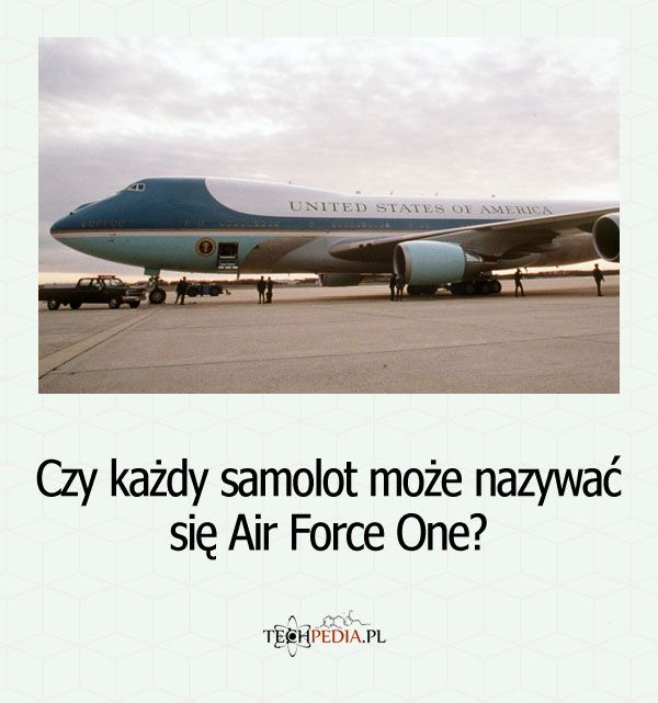 Czy każdy samolot może nazywać się Air Force One?