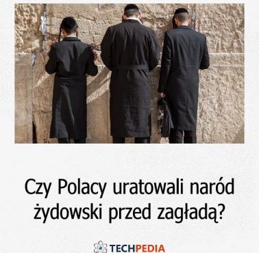 Czy Polacy uratowali naród żydowski przed zagładą?