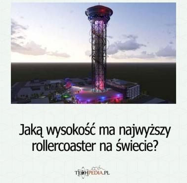 Jaką wysokość ma najwyższy rollercoaster na świecie?