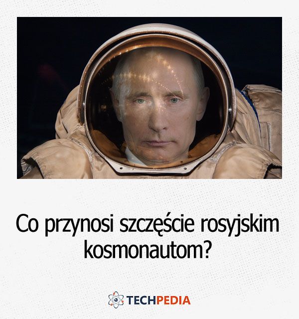 Co przynosi szczęście rosyjskim kosmonautom?