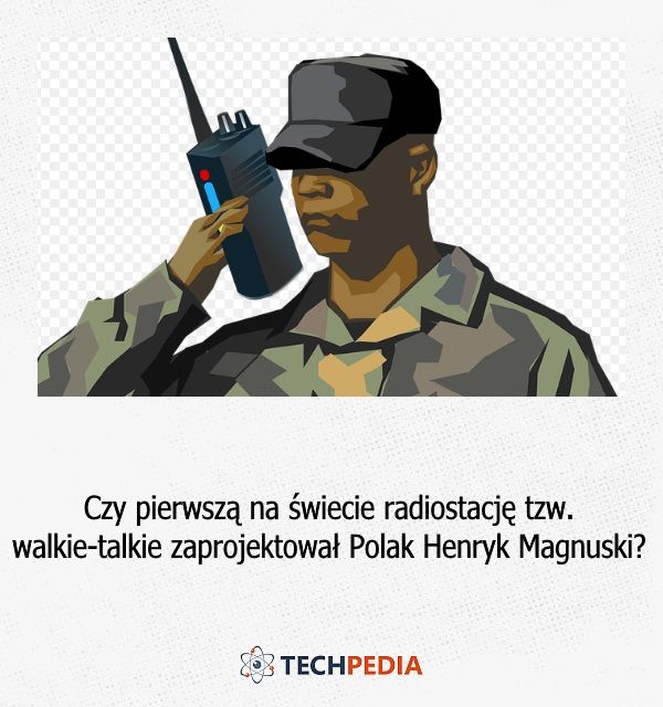 Czy pierwszą na świecie radiostację tzw.walkie-talkie zaprojektował Polak Henryk Magnuski?