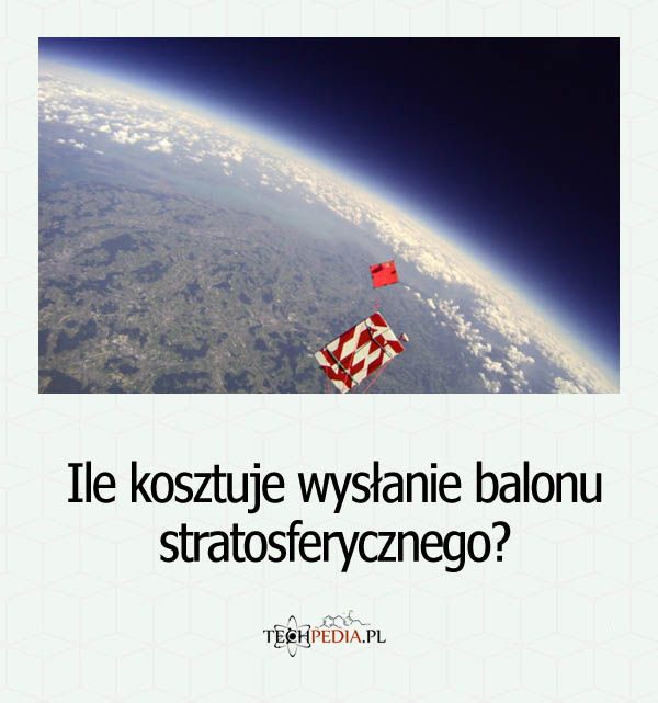 Ile kosztuje wysłanie balonu stratosferycznego?