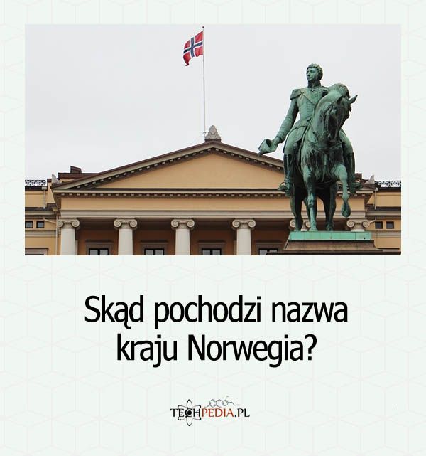 Skąd pochodzi nazwa kraju Norwegia?