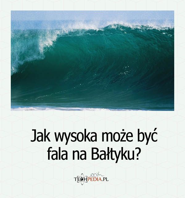 Jak wysoka może być fala na Bałtyku?