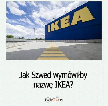 Jak Szwed wymówiłby nazwę IKEA?