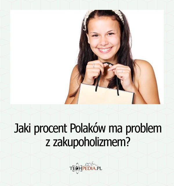 Jaki procent Polaków ma problem z zakupoholizmem?