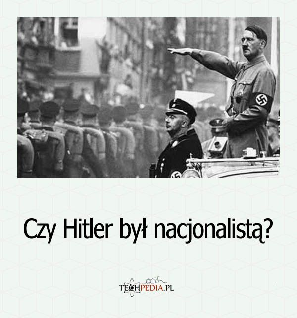 Czy Hitler był nacjonalistą?