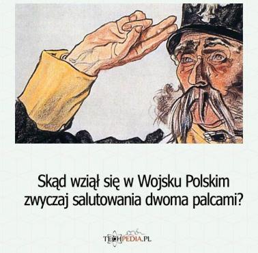 Skąd wziął się w Wojsku Polskim zwyczaj salutowania dwoma palcami?