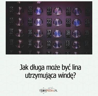 Jak długa może być lina utrzymująca windę?