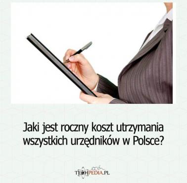 Jaki jest roczny koszt utrzymania wszystkich urzędników w Polsce?