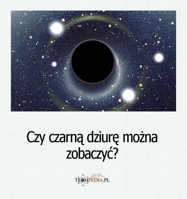 Czy czarną dziurę można zobaczyć?