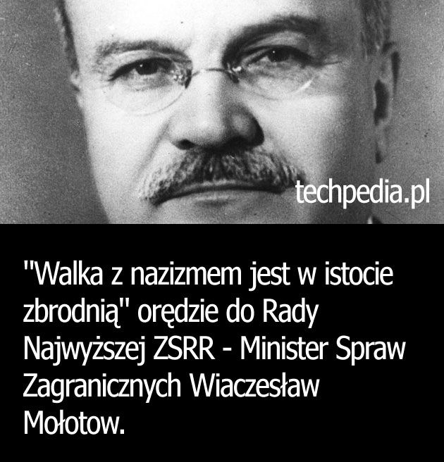 Walka z nazizmem jest w istocie zbrodnią - orędzie do Rady Najwyższej ZSRR (Minister Spraw Zagranicznych Wiaczesław Mołotow)