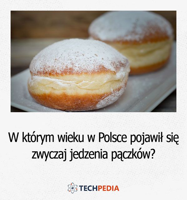 W którym wieku w Polsce pojawił się zwyczaj jedzenia pączków?