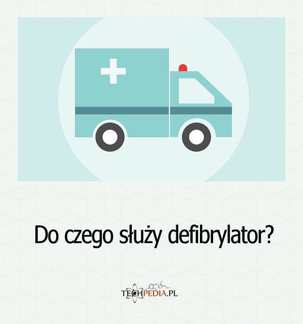 Do czego służy defibrylator?