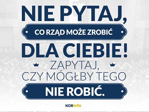 Nie pytaj, co rządz może zrobić dla Ciebie! Zapytaj, czy mógłby tego nie robić.