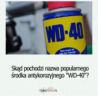 Skąd pochodzi nazwa popularnego środka antykorozyjnego "WD-40"?