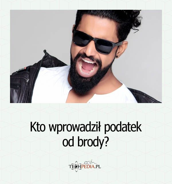 Kto wprowadził podatek od brody?