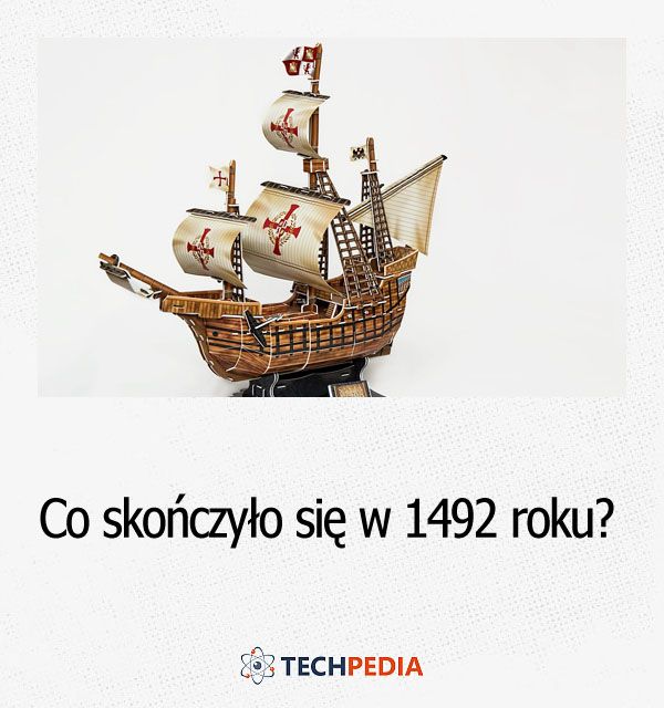 Co skończyło się w 1492 roku?