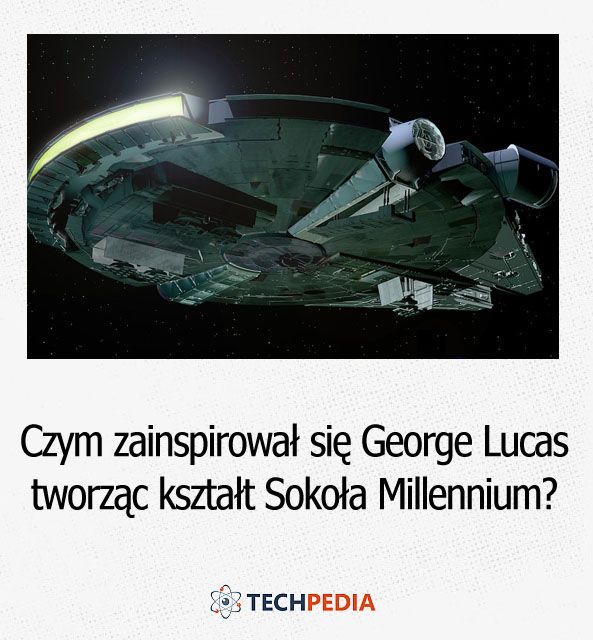 Czym zainspirował się George Lucas tworząc kształt Sokoła Millennium?