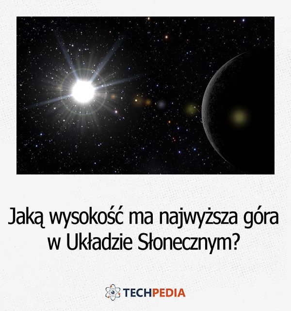 Jaką wysokość ma najwyższa góra w Układzie Słonecznym?