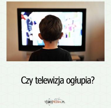 Czy telewizja ogłupia?