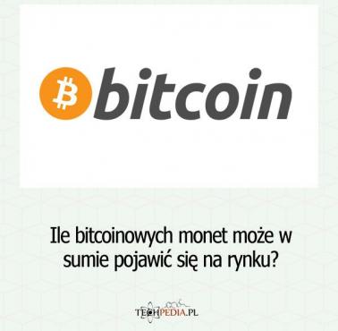 Ile bitcoinowych monet może w sumie pojawić się na rynku?