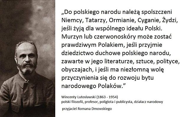 Do polskiego narodu należą spolszczeni Niemcy, Tatarzy, Ormianie, Cyganie, Żydzi, jeżeli żyją do wspólnego ideału Polski ....