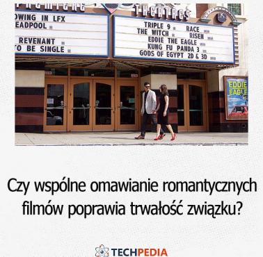 Czy wspólne omawianie romantycznych filmów poprawia trwałość związku?