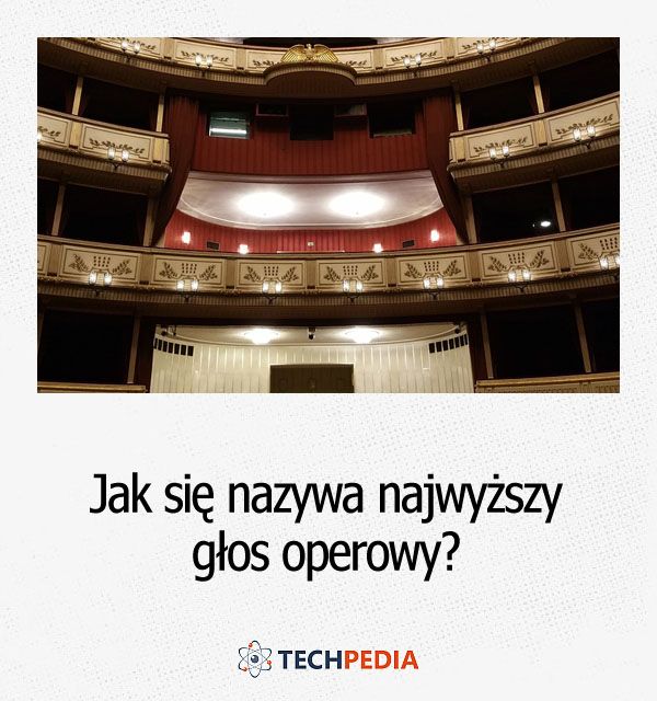 Jak się nazywa najwyższy głos operowy?